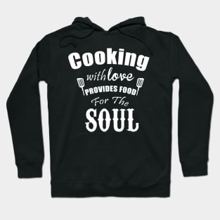 cooking with love provides food for the soul Hoodie